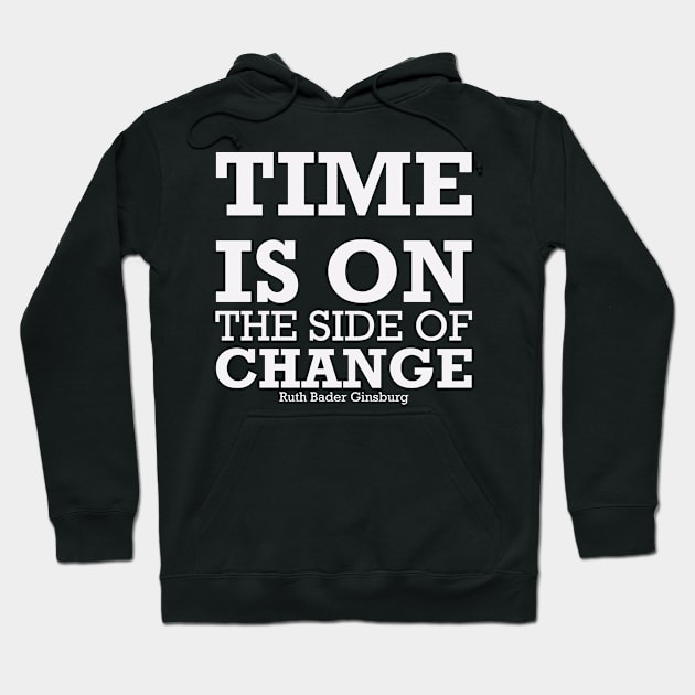 TIME IS ON THE SIDE OF CHANGE Hoodie by Urshrt